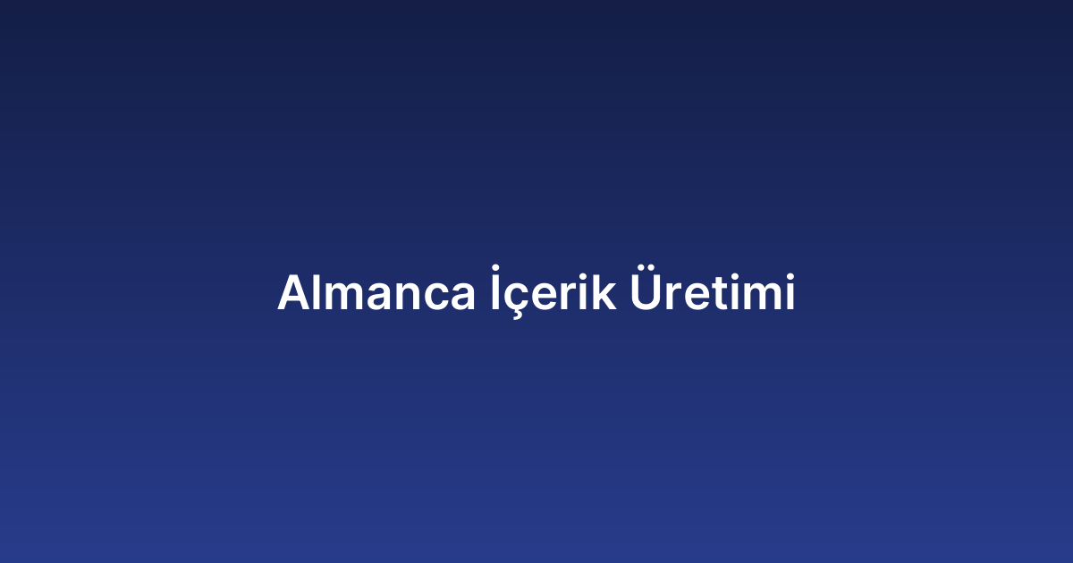 Almanca İçerik Üretimi