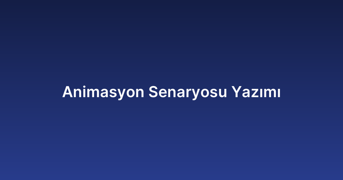Animasyon Senaryosu Yazımı
