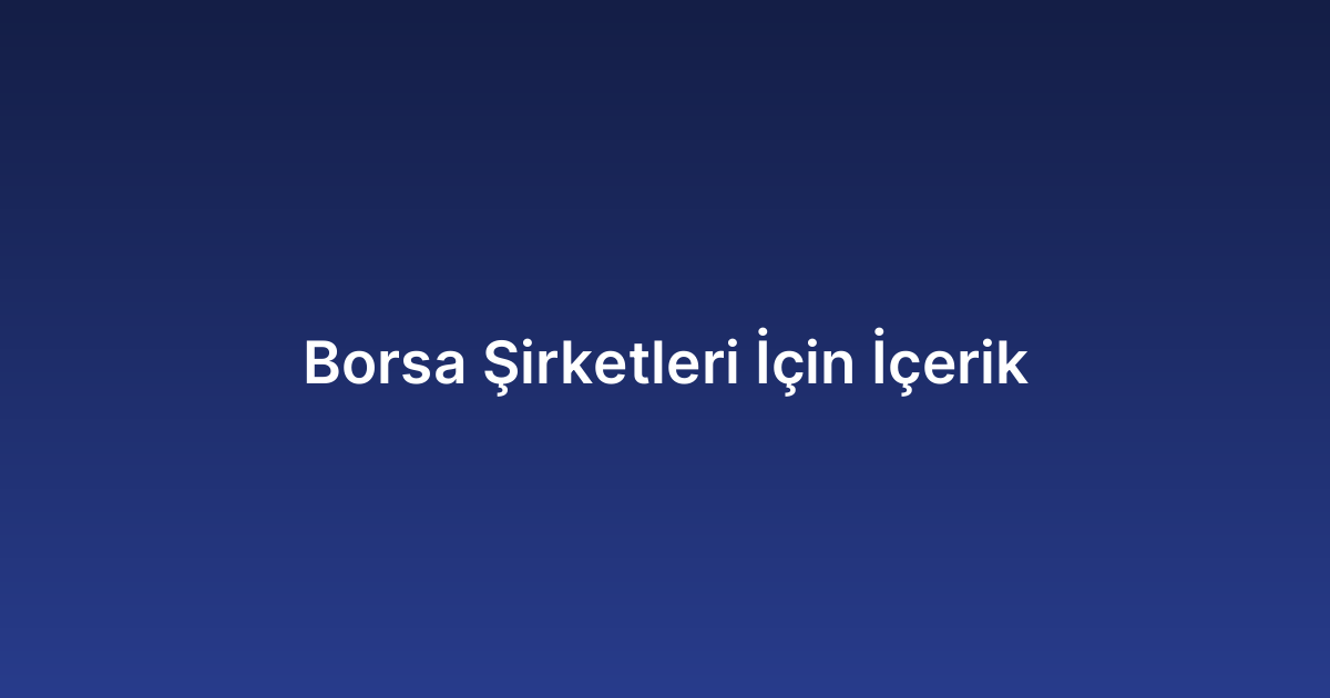 Borsa Şirketleri İçin İçerik