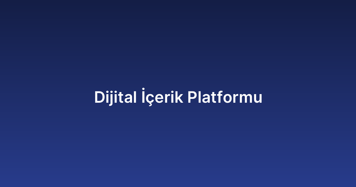Dijital İçerik Platformu