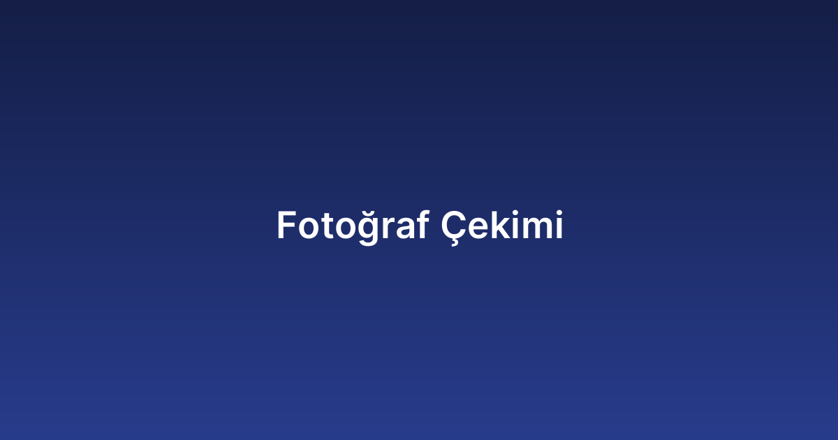 Fotoğraf Çekimi