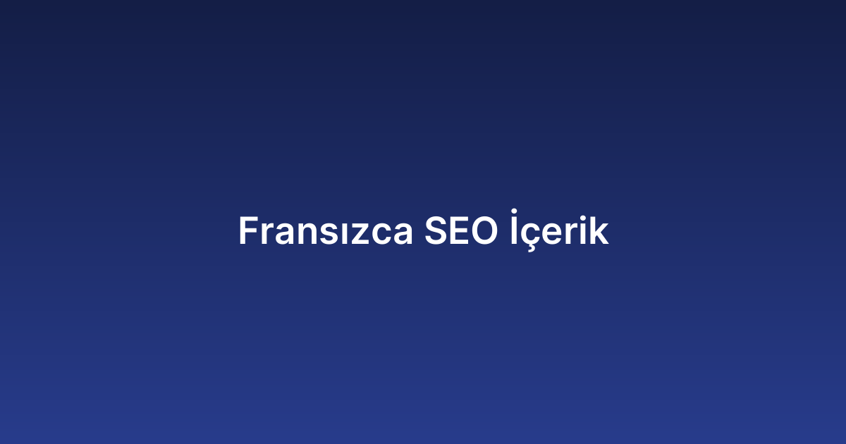 Fransızca SEO İçerik