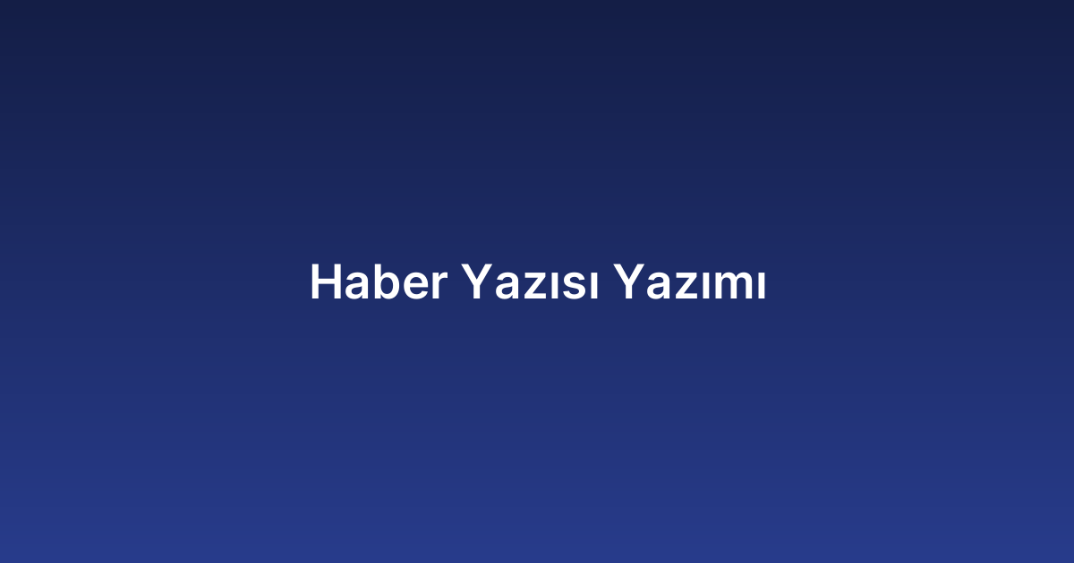 Haber Yazısı Yazımı