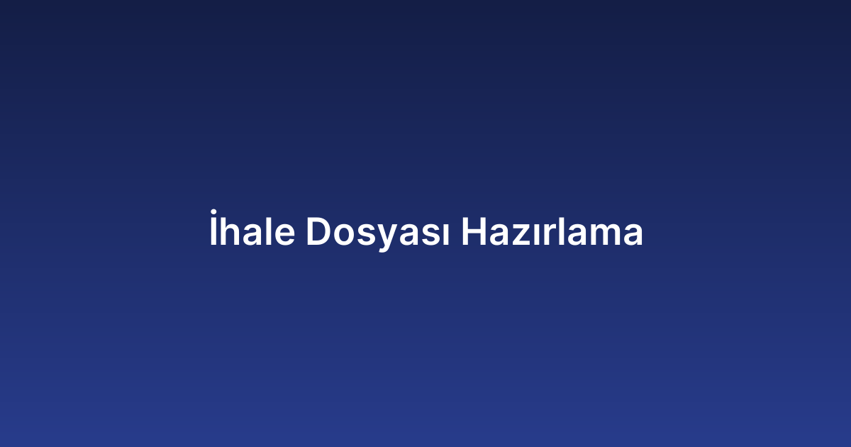 İhale Dosyası Hazırlama