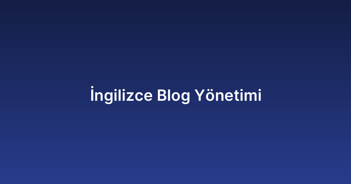 İngilizce Blog Yönetimi