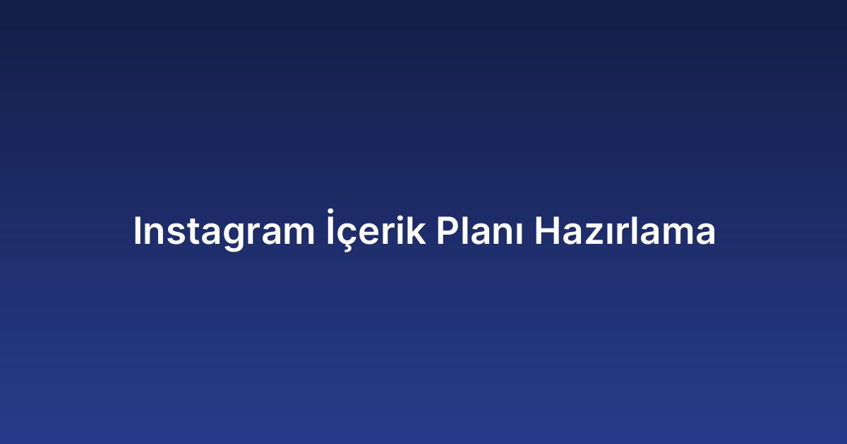 Instagram İçerik Planı Hazırlama