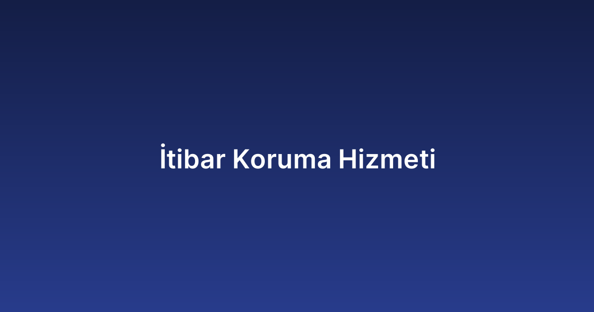 İtibar Koruma Hizmeti
