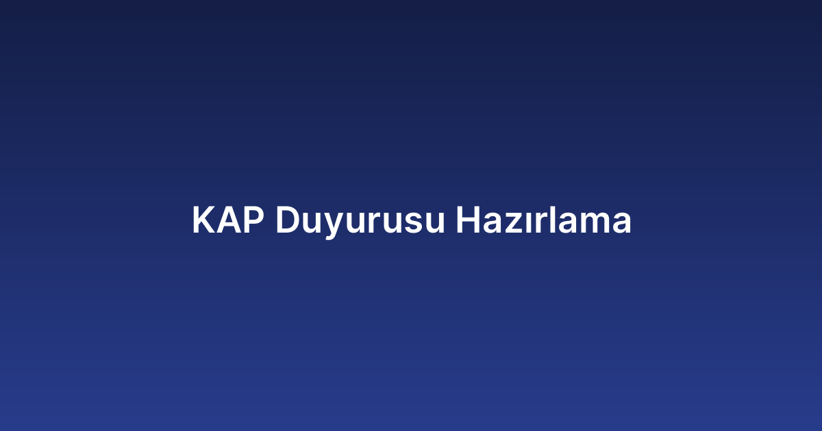 KAP Duyurusu Hazırlama