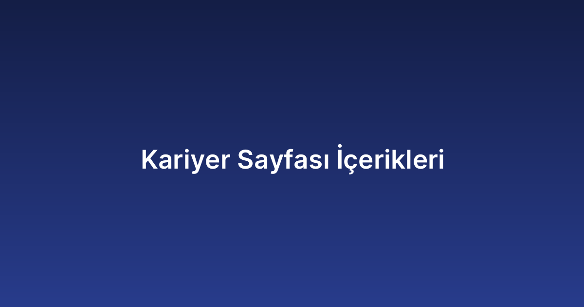 Kariyer Sayfası İçerikleri