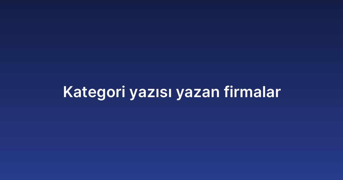 Kategori yazısı yazan firmalar