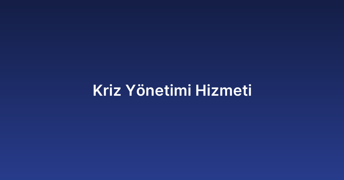 Kriz Yönetimi Hizmeti