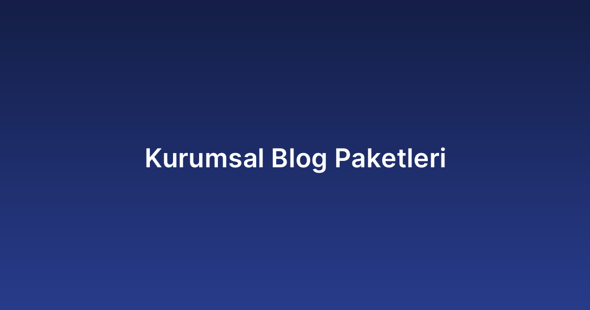 Kurumsal Blog Paketleri