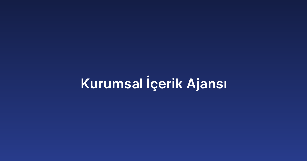 Kurumsal İçerik Ajansı