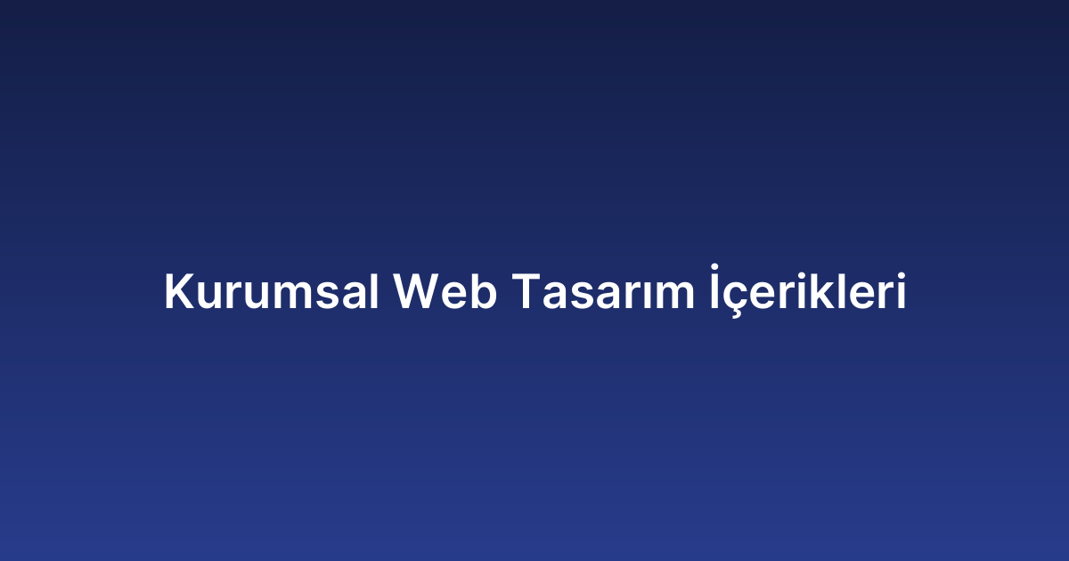 Kurumsal Web Tasarım İçerikleri
