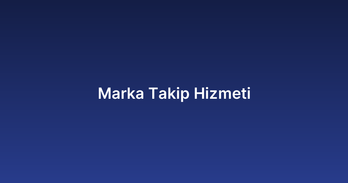 Marka Takip Hizmeti