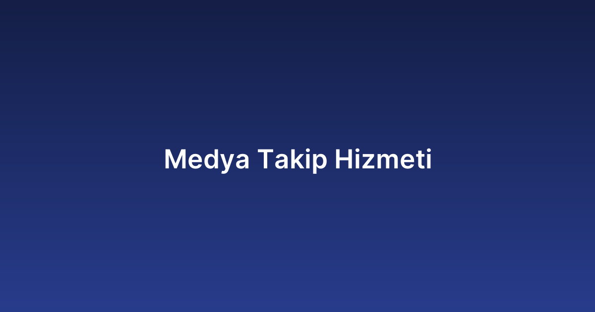 Medya Takip Hizmeti