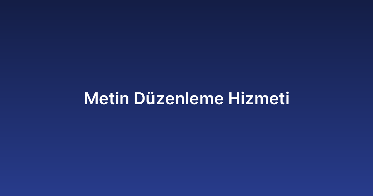 Metin Düzenleme Hizmeti