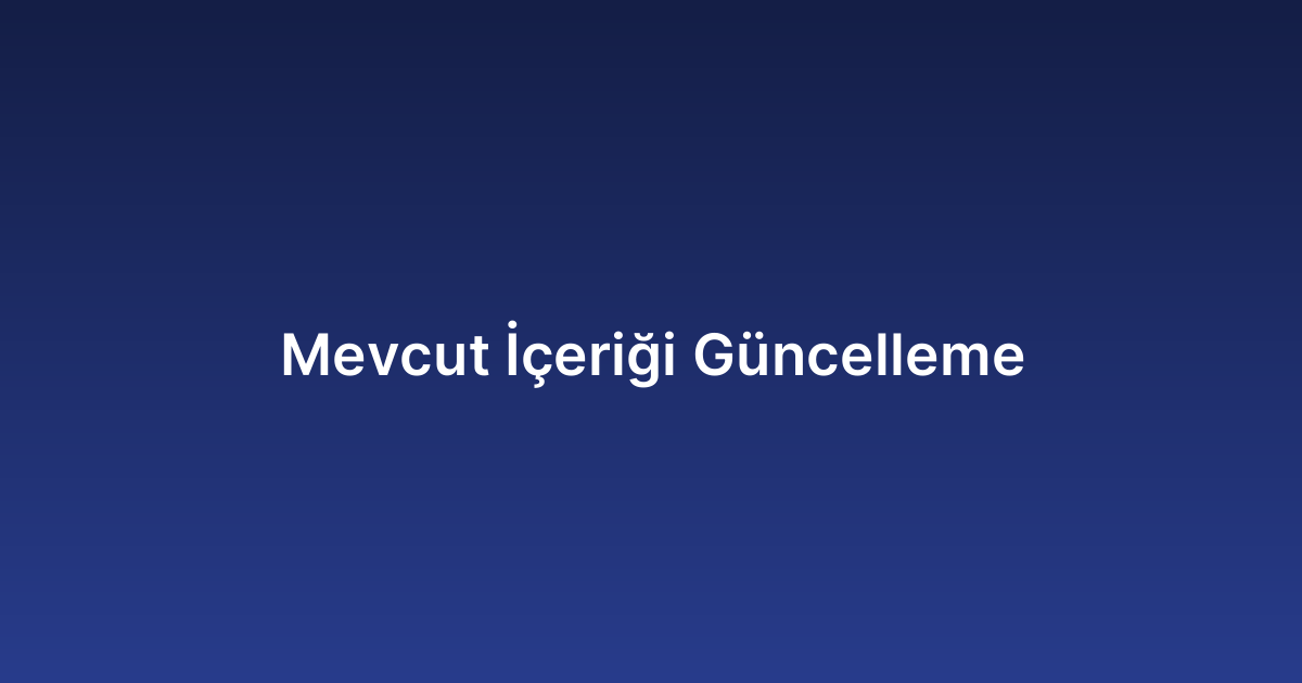 Mevcut İçeriği Güncelleme