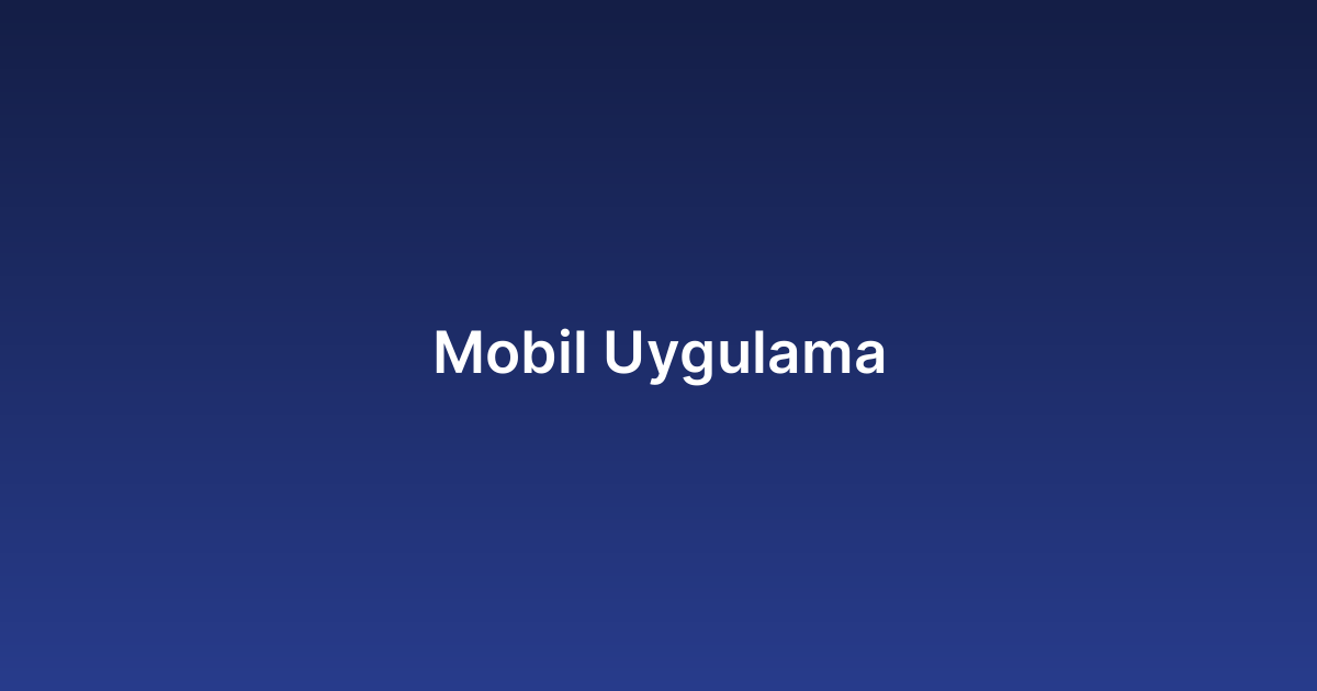 Mobil Uygulama