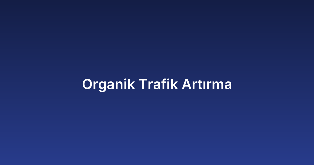 Organik Trafik Artırma