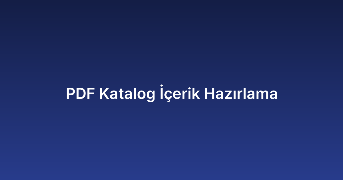PDF Katalog İçerik Hazırlama