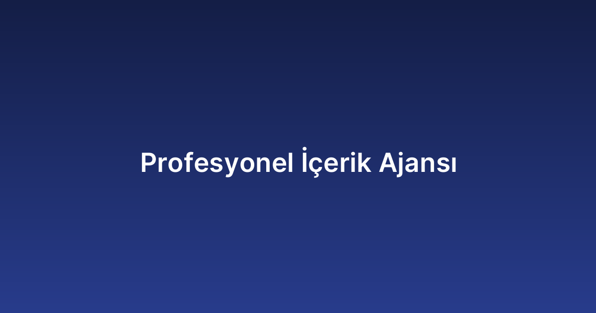 Profesyonel İçerik Ajansı