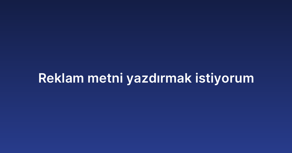 Reklam metni yazdırmak istiyorum