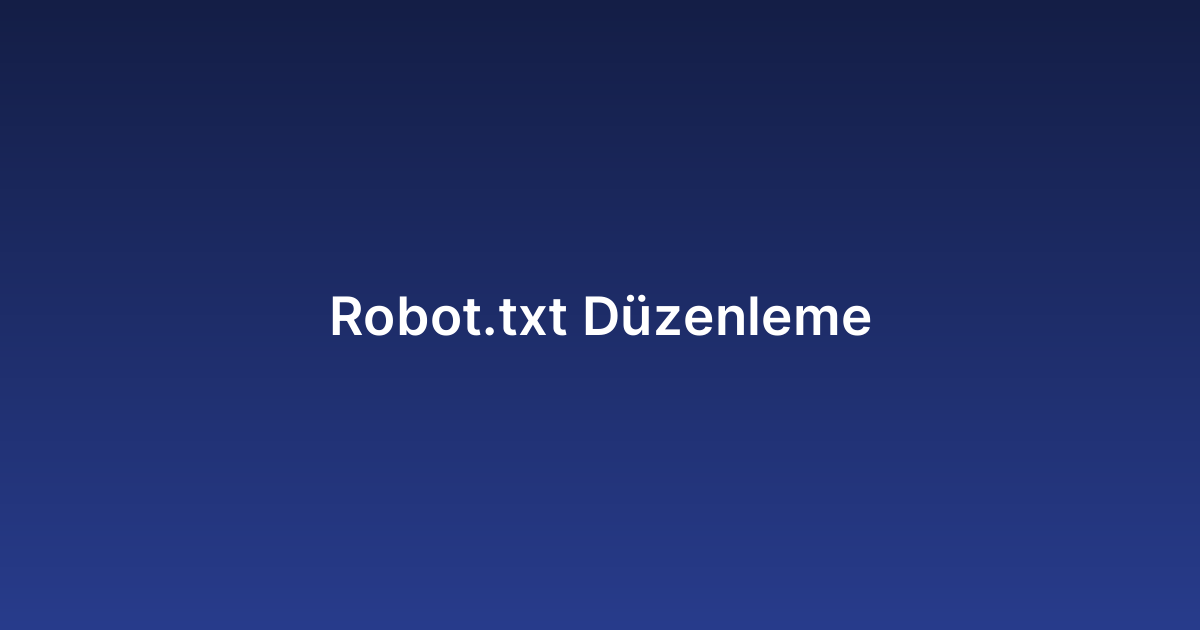 Robot.txt Düzenleme