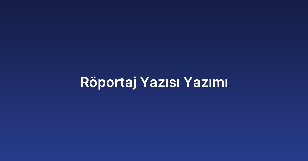 Röportaj Yazısı Yazımı