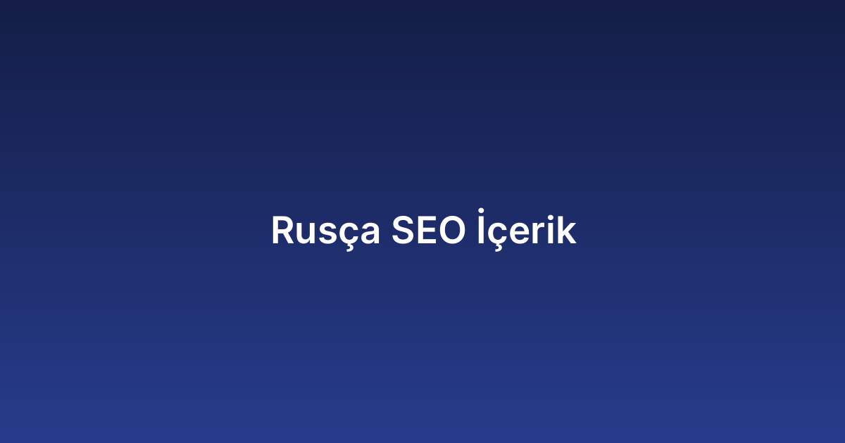 Rusça SEO İçerik