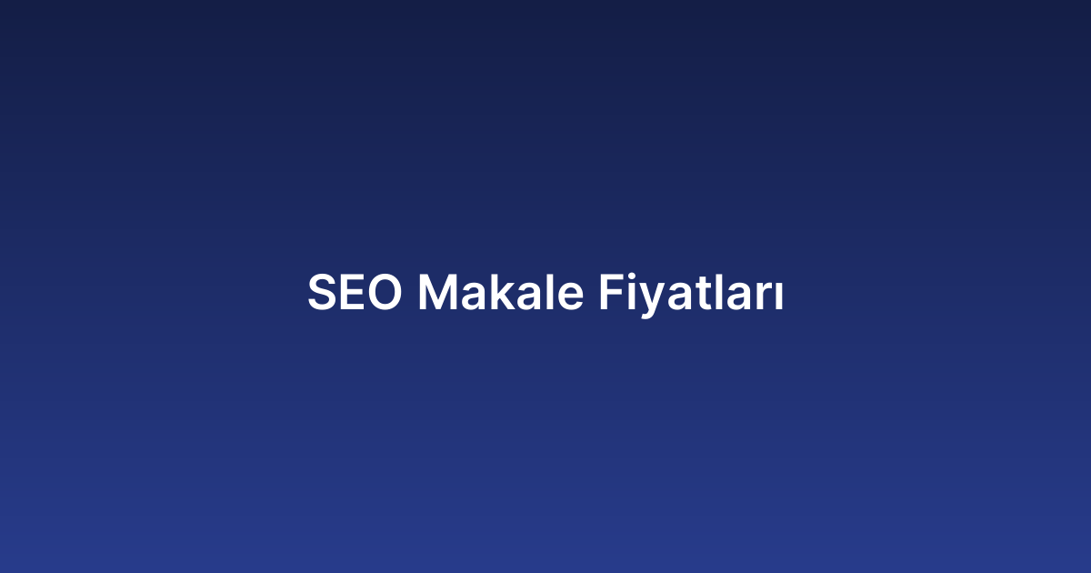 SEO Makale Fiyatları