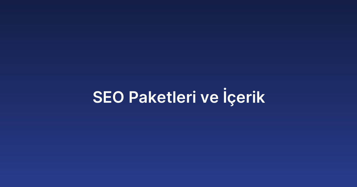 SEO Paketleri ve İçerik