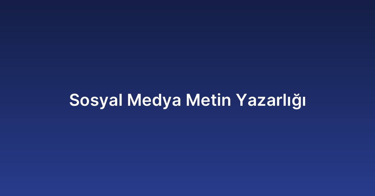 Sosyal Medya Metin Yazarlığı