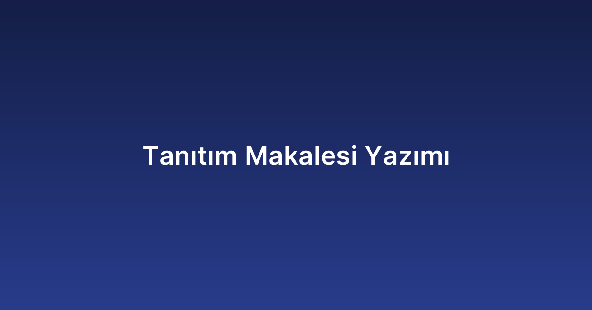 Tanıtım Makalesi Yazımı