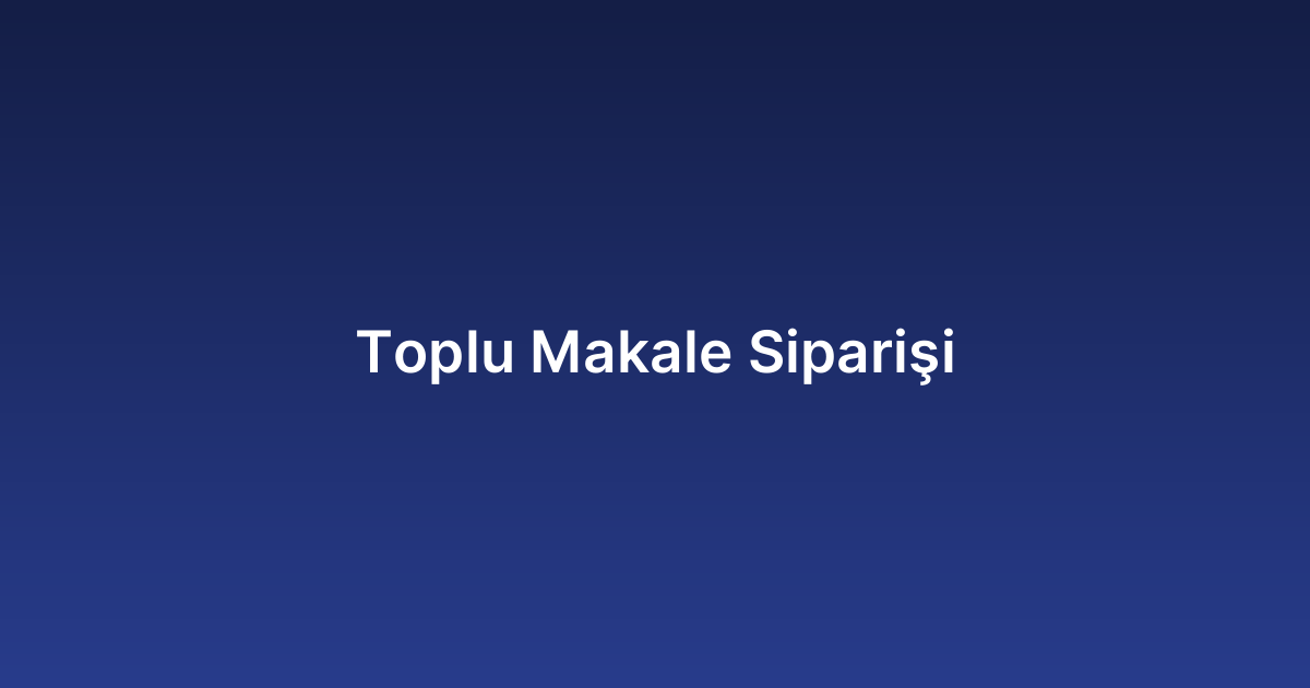 Toplu Makale Siparişi