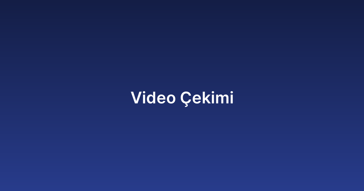Video Çekimi