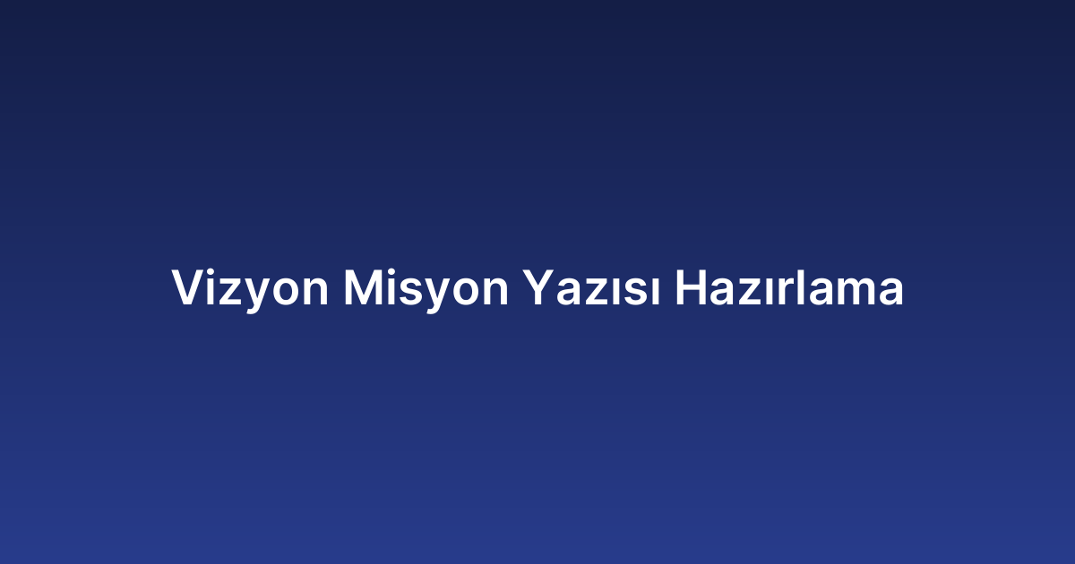 Vizyon Misyon Yazısı Hazırlama