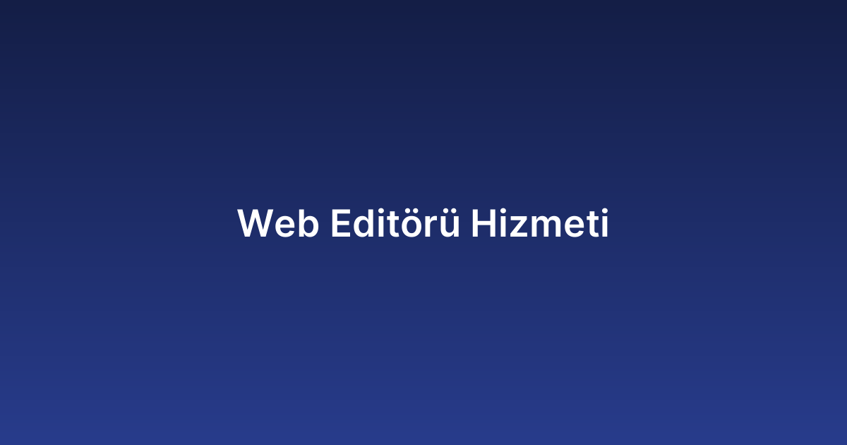 Web Editörü Hizmeti