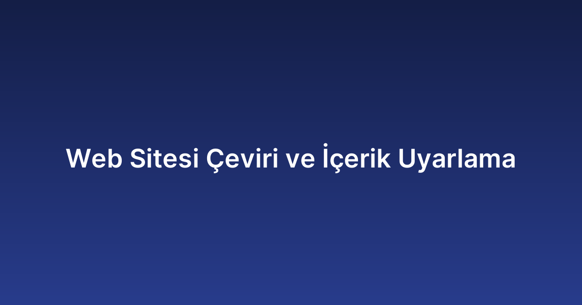 Web Sitesi Çeviri ve İçerik Uyarlama