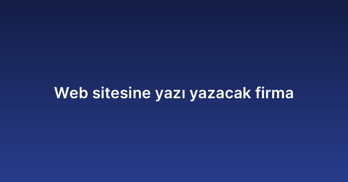 Web sitesine yazı yazacak firma