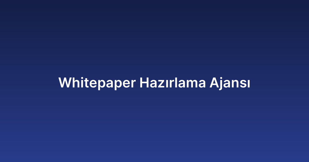 Whitepaper Hazırlama Ajansı