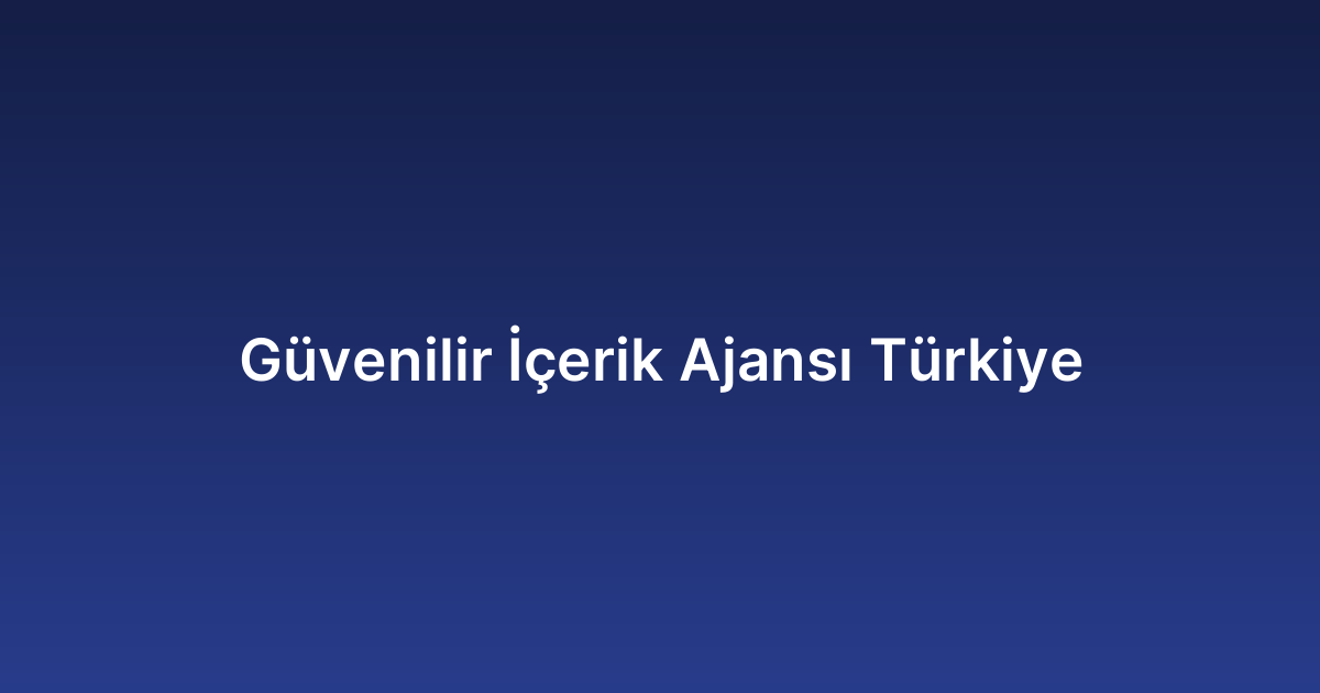 Güvenilir İçerik Ajansı Türkiye