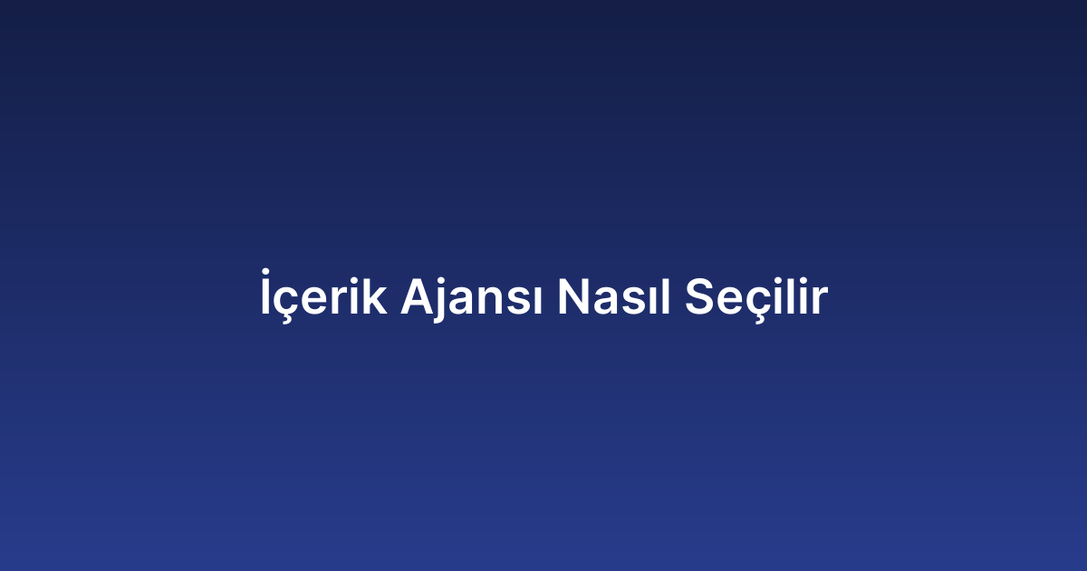 İçerik Ajansı Nasıl Seçilir