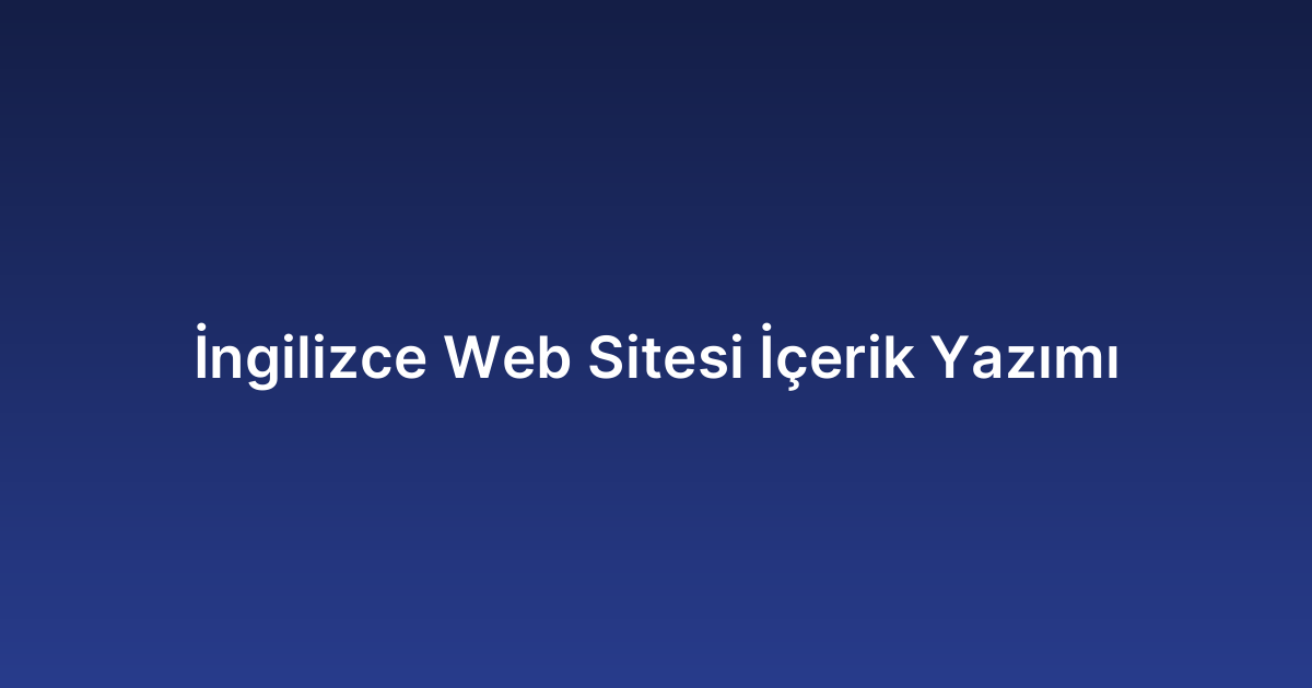 İngilizce Web Sitesi İçerik Yazımı