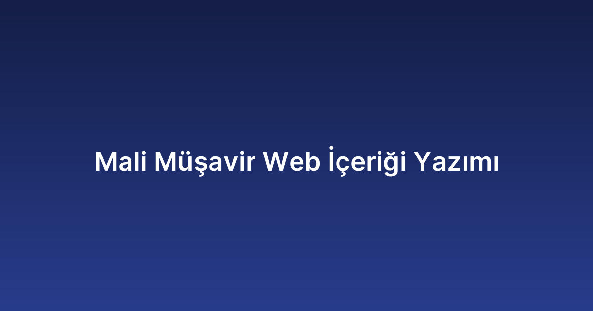 Mali Müşavir Web İçeriği Yazımı