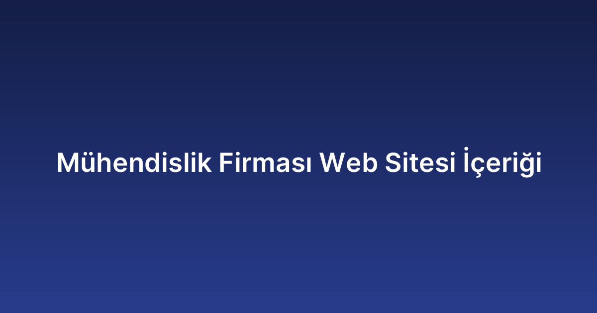 Mühendislik Firması Web Sitesi İçeriği