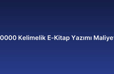 10000 Kelimelik E-Kitap Yazımı Maliyeti