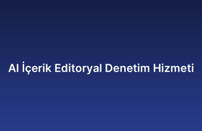 AI İçerik Editoryal Denetim Hizmeti