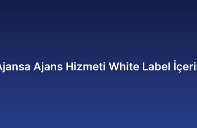 Ajansa Ajans Hizmeti White Label İçerik