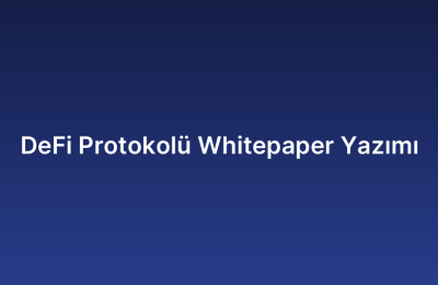 DeFi Protokolü Whitepaper Yazımı